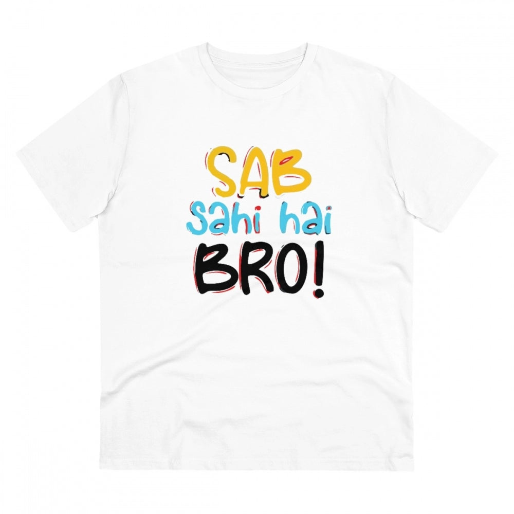 Generic Men's PC Cotton Sab Sahi Hai Bro Printed T Shirt (Color: White, Thread Count: 180GSM)