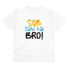 Generic Men's PC Cotton Sab Sahi Hai Bro Printed T Shirt (Color: White, Thread Count: 180GSM)